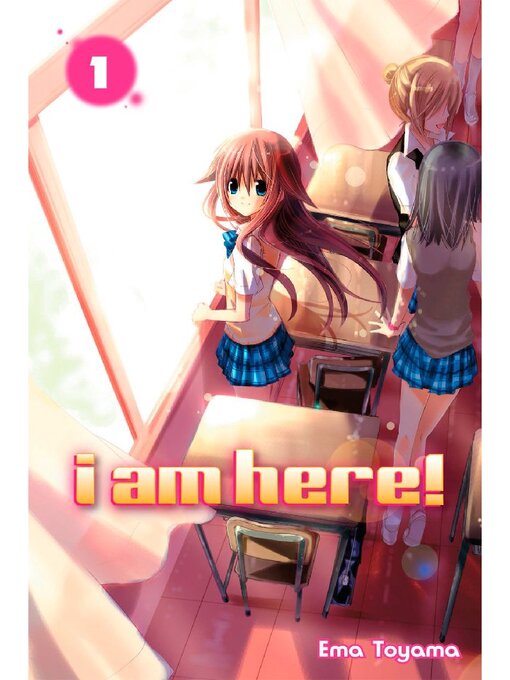Title details for I Am Here!, Volume 1 by Ema Toyama - Available